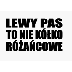 Naklejka lewy pas to nie kółko różańcowe