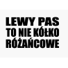 Naklejka lewy pas to nie kółko różańcowe